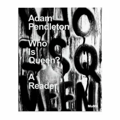 Adam Pendleton: Who Is Queen? A Reader - Hardcover