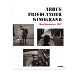 Arbus, Friedlander, Winogrand: New Documents, 1967 - Hardcover