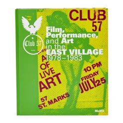 Club 57: Film, Performance, and Art in the East Village, 1978–1983 - Hardcover