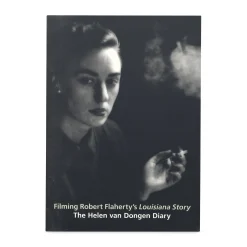 Filming Robert Flaherty's Louisiana Story: The Helen van Dongen Diary - Paperback