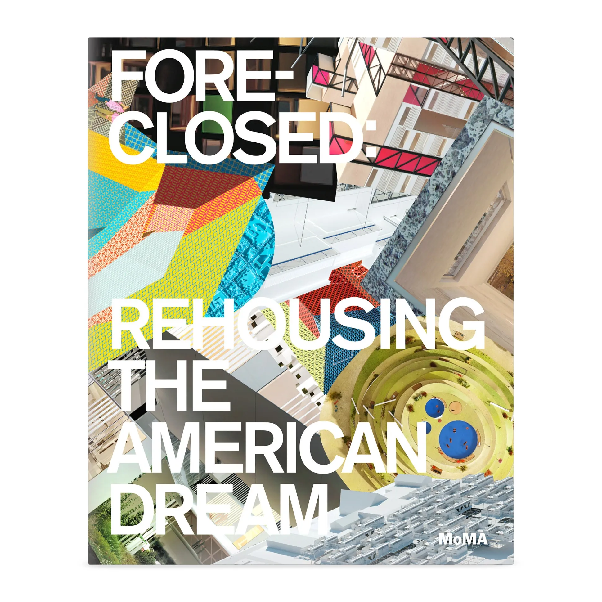 Foreclosed: Rehousing the American Dream - Paperback