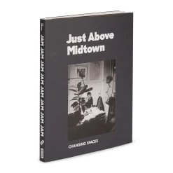 Just Above Midtown: Changing Spaces - Paperback
