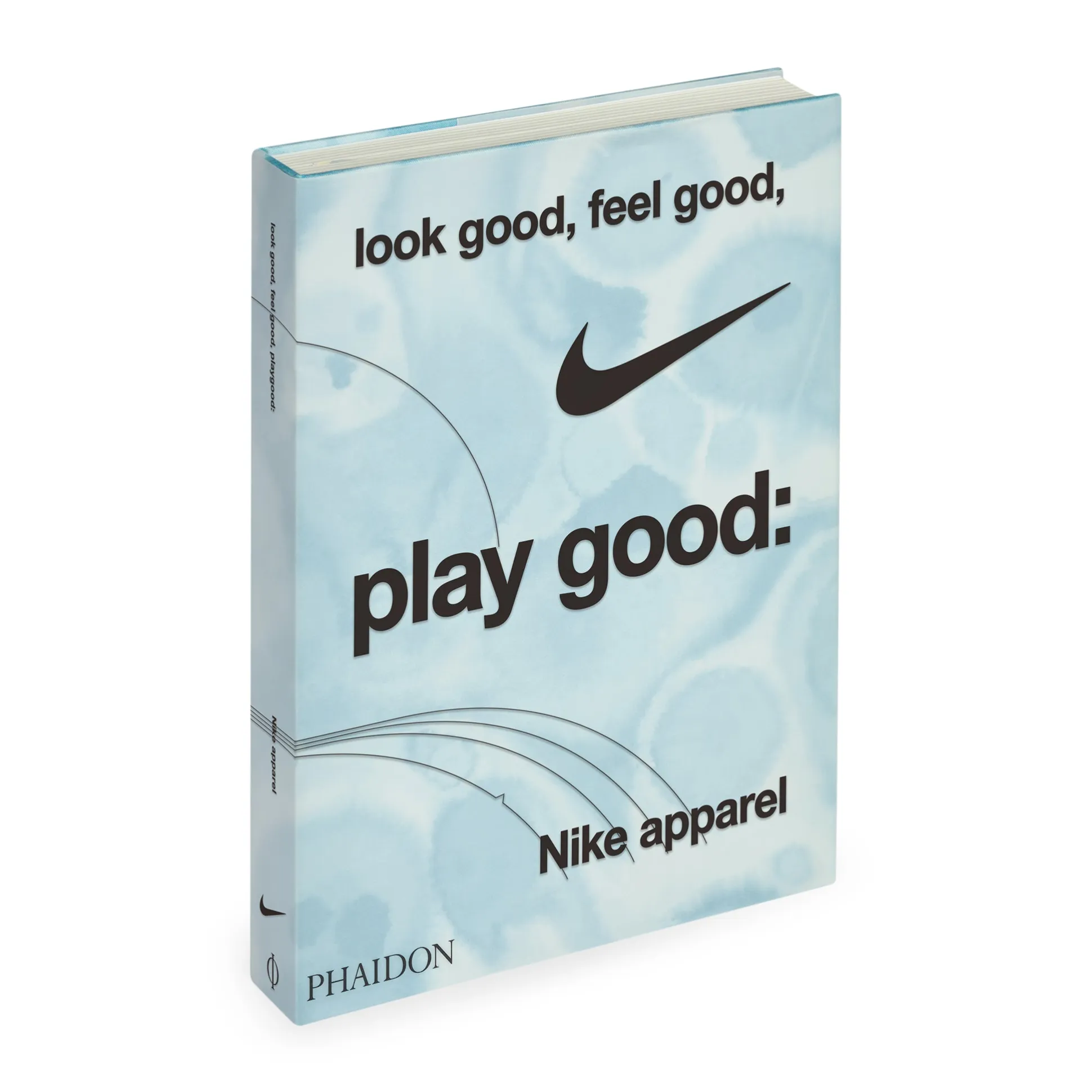 Look Good, Feel Good, Play Good: Nike Apparel - Hardcover Book